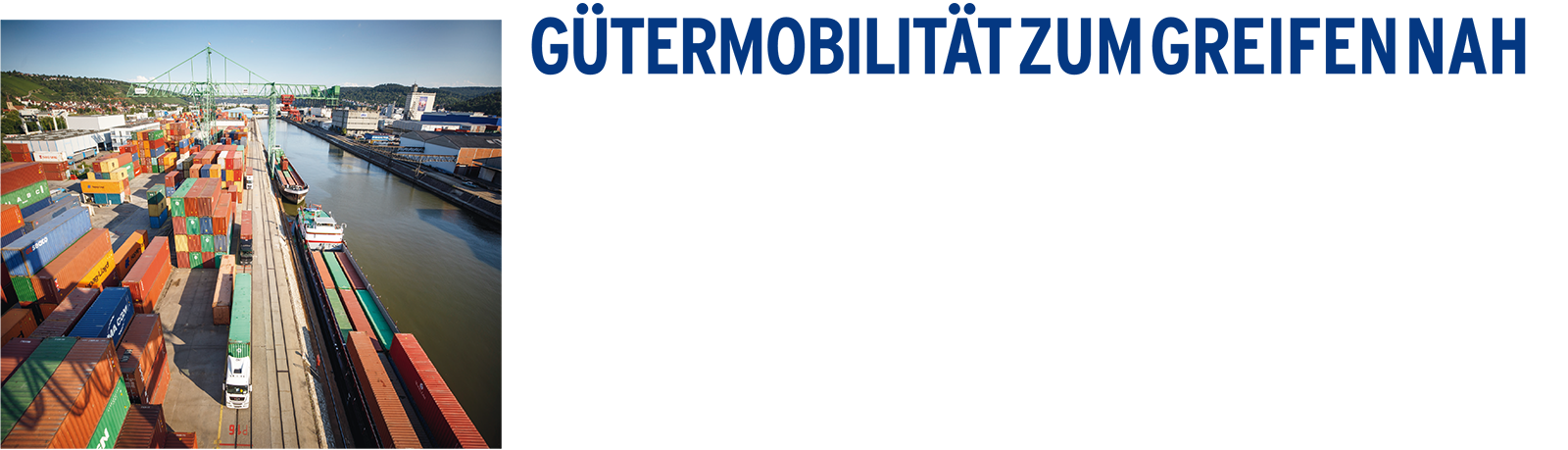 GUTERMOBILITÄT ZUM GREIFEN NAH // EINBLICKE IN DIE HAFENINFRASTRUKTUR UND LOGISTIKKETTEN // HAFENRUNDFAHRTEN // LEISTUNGSSCHAU DER HAFENFIRMEN // AUSBILDUNGSANGEBOTE